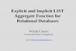 1 Explicit and Implicit LIST Aggregate Function for Relational Databases Witold Litwin Université Paris 9 Dauphine mailto:Witold.litwin@dauphine.fr