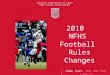 Take Part. Get Set For Life. National Federation of State High School Associations 2010 NFHS Football Rules Changes
