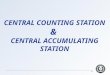 CENTRAL COUNTING STATION & CENTRAL ACCUMULATING STATION 1