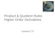 Product & Quotient Rules Higher Order Derivatives Lesson 2.3