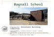 Bagnall School Renovation Proposed by: Groveland Building Committee Committee Members; K.Cunniff, D.Gelina, K.Jackson, J.Osborne, S.Williamson Professional