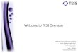 TESS Overseas Private Limited #116, Railway Parallel Road, Kumara Park West, Bangalore, India – 560020  Welcome to TESS Overseas