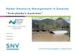 Rwanda Water Partnership 25 April 2012 Water Resource Management in RwandaEverybody's business