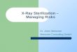X-Ray Sterilization – Managing Risks Dr. Joern Meissner Meissner Consulting GmbH