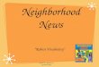 Neighborhood News *Robust Vocabulary* Created by: Agatha Lee September 2008