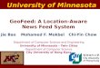 University of Minnesota GeoFeed: A Location-Aware News Feed System Jie BaoMohamed F. Mokbel Chi-Yin Chow Department of Computer Science and Engineering