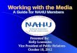 Presented By: Kelly Loussedes Vice President of Public Relations October 10, 2012 Working with the Media Working with the Media A Guide for NAHU Members