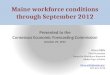 Maine workforce conditions through September 2012 Presented to the Consensus Economic Forecasting Commission October 25, 2012 Glenn Mills Chief Economist