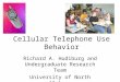 Cellular Telephone Use Behavior Richard A. Hudiburg and Undergraduate Research Team University of North Alabama