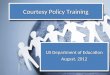 Courtesy Policy Training US Department of Education August, 2012