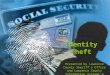 Identity Theft Presented by Lawrence County Sheriffs Office and Lawrence County Information Systems & Technology