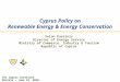 Cyprus Policy on Renewable Energy & Energy Conservation Solon Kassinis Director of Energy Service Ministry of Commerce, Industry & Tourism Republic of