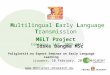 Multilingual Early Language Transmission MELT Project Comenius- LLP, 2009-2011 Idske Bangma MSc Poliglotti4.eu Expert Seminar on Early Language Learning