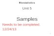 Biostatistics Unit 5 Samples Needs to be completed. 12/24/13 1