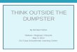 THINK OUTSIDE THE DUMPSTER By Michael Patton Reduce Regroup Recycle May 3, 2013 OU-Tulsa Schusterman Learning Center