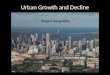 Urban Growth and Decline Stage 5 Geography. Cities are always changing Urban consolidation Urban decline Gentrification Urban renewal Change involves