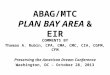 ABAG/MTC PLAN BAY AREA & EIR COMMENTS BY Thomas A. Rubin, CPA, CMA, CMC, CIA, CGFM, CFM Preserving the American Dream Conference Washington, DC – October