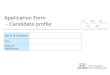 Application Form - Candidate profile Name of Company City Date of Application
