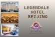 LEGENDALE HOTEL BEIJING. Legendale Hotel Beijing Occupying a prime position in the heart of town, the 390-room hotel is ideally located between old and