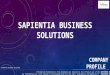 SAPIENTIA BUSINESS SOLUTIONS Information Published in this document are related to the official use of the SAPIENTIA BUSINESS SOLUTIONS No information