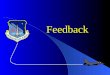 Feedback. Definition / Objective Types of Feedback Feedback Process Raters Errors Avoiding Raters Errors Requirements Explanation of Forms Used Overview