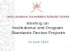 1 Briefing on Institutional and Program Standards Review Project s 24 June 2013 Oman Academic Accreditation Authority (OAAA) Oman Academic Accreditation