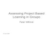23 June 2009 Assessing Project Based Learning in Groups Peter Willmot