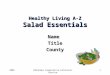 2009Oklahoma Cooperative Extension Service1 Healthy Living A-Z Salad Essentials NameTitleCounty