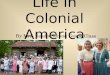 Life in Colonial America By Mrs. Reads Second Grade Class