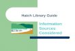 Hatch Library Guide Information Sources Considered
