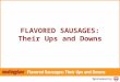 FLAVORED SAUSAGES: Their Ups and Downs. HOST Bill McDowell Editorial Director, Meatingplace MODERATOR Lisa Keefe Editor, Meatingplace