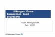 Risk Management May, 2007 JPMorgan Chase Commercial Card Solutions