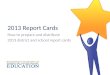 2013 Report Cards How to prepare and distribute 2013 district and school report cards