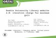 Deakin University Library website 2.0: iterative change for maximum gain Sue Owen Associate Librarian, Client Services Deakin University Library sowen@deakin.edu.au