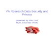 VA Research Data Security and Privacy presented by Ellen Graf RCO, Cincinnati VAMC