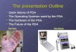 The presentation Outline Quick history of PDA The Operating Systems used by the PDA The hardware of the PDA The Future of the PDA The PastThe Future