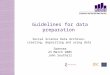 Guidelines for data preparation Social Science Data Archives: creating, depositing and using data Swansea 23 March 2005 John Southall