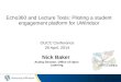 Echo360 and Lecture Tools: Piloting a student engagement platform for UWindsor Nick Baker Acting Director, Office of Open Learning OUCC Conference 28 April,