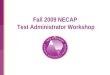 Fall 2009 NECAP Test Administrator Workshop. Measured Progress Contact Information For questions regarding the New England Common Assessment Program (NECAP)