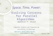 Space, Time, Power: Evolving Concerns for Parallel Algorithms Quentin F. Stout Computer Science and Engineering University of Michigan qstoutqstout