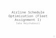 Airline Schedule Optimization (Fleet Assignment I) Saba Neyshabouri