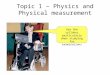 Topic 1 – Physics and Physical measurement Use the syllabus particularly when studying for examinations