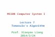 MS108 Computer System I Lecture 7 Tomasulos Algorithm Prof. Xiaoyao Liang 2014/3/24 1