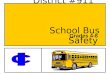 District #911 School Bus Safety Grades 4-8. Know the Bus Rules! RESPECT SELF –Stay out of the bus danger zone. –When riding the bus, remain seated at
