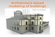 1 Architecture based modeling of buildings Filip Van den Borre
