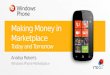 Making Money in Marketplace Today and Tomorrow Analisa Roberts Windows Phone Marketplace