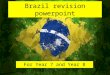 Brazil revision powerpoint For Year 7 and Year 8 assessments