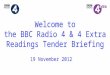 Welcome to the BBC Radio 4 & 4 Extra Readings Tender Briefing 19 November 2012