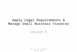 Apply Legal Requirements & Manage Small Business Finances Lesson 3 Cert IV - M. S. Martin January 2012