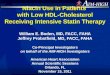 Niacin Use in Patients with Low HDL-Cholesterol Receiving Intensive Statin Therapy William E. Boden, MD, FACC, FAHA Jeffrey Probstfield, MD, FACC, FAHA